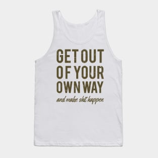 Get Out Of Your Own Way Tank Top